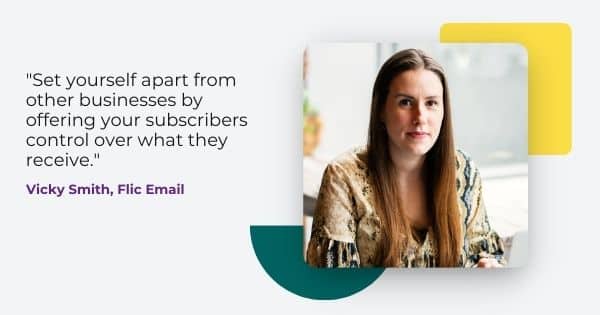black friday campaign advice from Vicky Smith, "Set yourself apart from other businesses by offering your subscribers control over what they receive. "