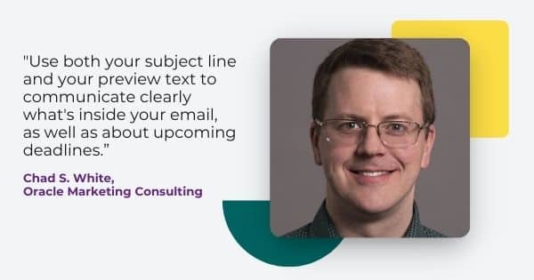 holiday email tips from Chad S. White, " use both your subject line and your preview text to communicate clearly what's inside your email, as well as about upcoming deadlines."